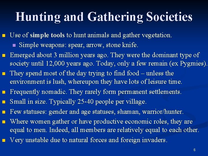 Hunting and Gathering Societies n n n n Use of simple tools to hunt