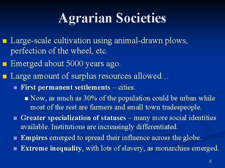 Agrarian Societies n n n Large-scale cultivation using animal-drawn plows, perfection of the wheel,