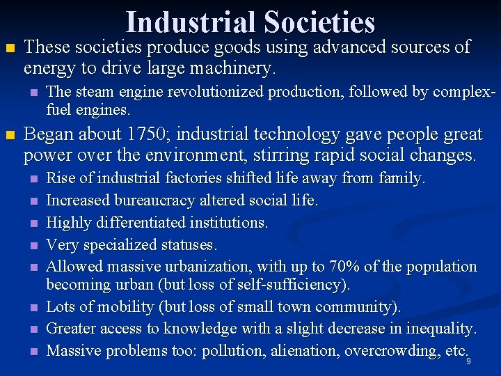 Industrial Societies n These societies produce goods using advanced sources of energy to drive