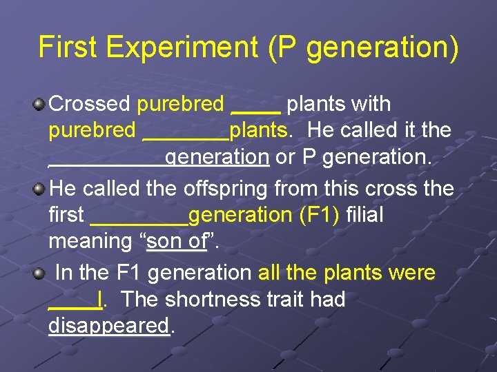 First Experiment (P generation) Crossed purebred ____ plants with purebred _______plants. He called it
