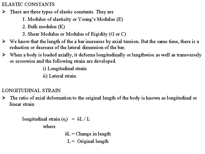 ELASTIC CONSTANTS Ø There are three types of elastic constants. They are 1. Modulus