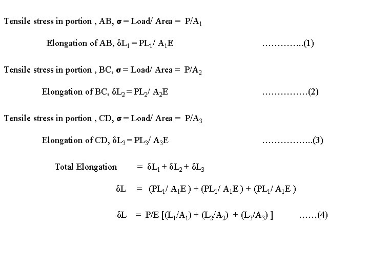 Tensile stress in portion , AB, σ = Load/ Area = P/A 1 Elongation