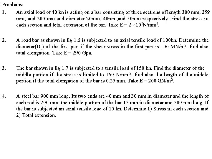 Problems: 1. An axial load of 40 kn is acting on a bar consisting