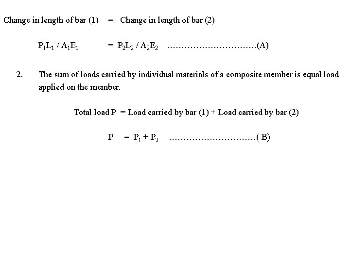 Change in length of bar (1) P 1 L 1 / A 1 E