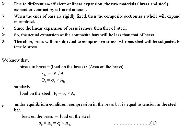 Ø Ø Ø Due to different co-efficient of linear expansion, the two materials (