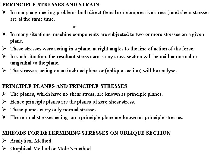 PRRINCIPLE STRESSES AND STRAIN Ø In many engineering problems both direct (tensile or compressive