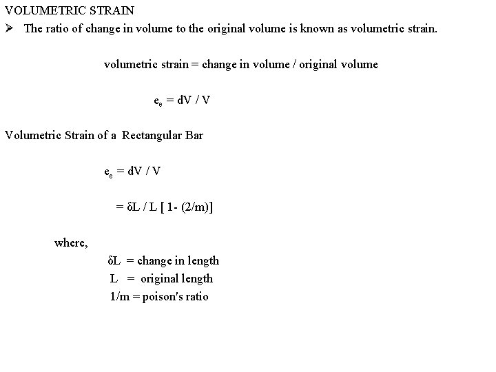 VOLUMETRIC STRAIN Ø The ratio of change in volume to the original volume is