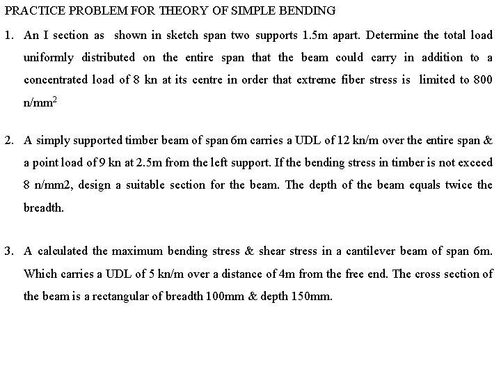 PRACTICE PROBLEM FOR THEORY OF SIMPLE BENDING 1. An I section as shown in