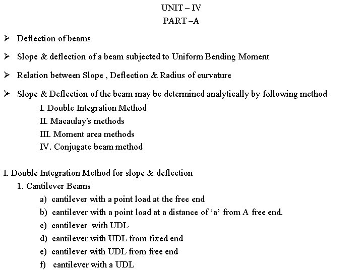 UNIT – IV PART –A Ø Deflection of beams Ø Slope & deflection of