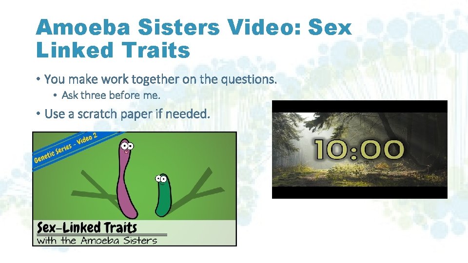 Amoeba Sisters Video: Sex Linked Traits • You make work together on the questions.