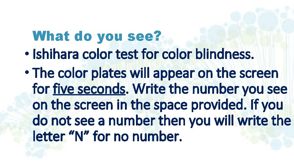 What do you see? • Ishihara color test for color blindness. • The color