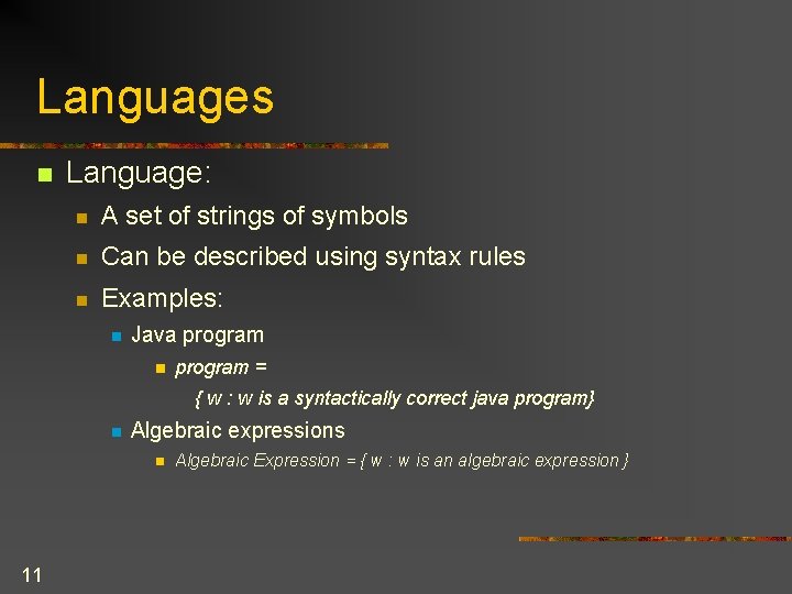 Languages n Language: n A set of strings of symbols n Can be described Languages n Language: n A set of strings of symbols n Can be described