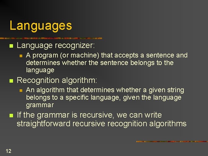 Languages n Language recognizer: n n Recognition algorithm: n n 12 A program (or Languages n Language recognizer: n n Recognition algorithm: n n 12 A program (or