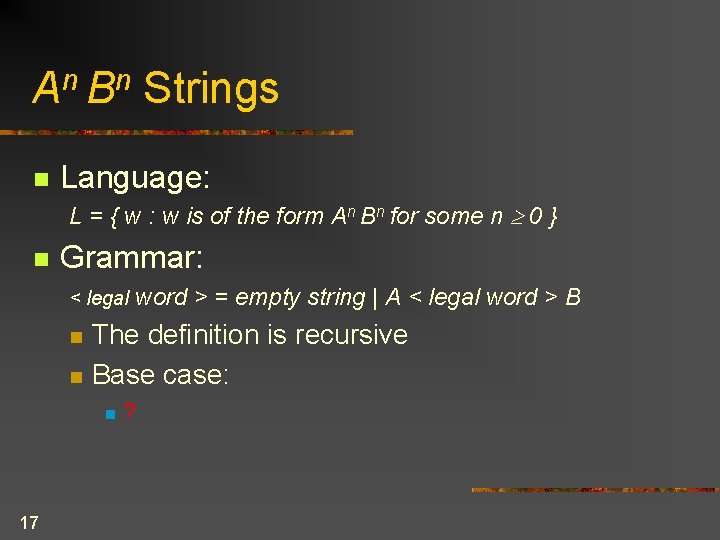 An Bn Strings n Language: L = { w : w is of the An Bn Strings n Language: L = { w : w is of the