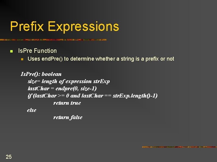 Prefix Expressions n Is. Pre Function n Uses end. Pre() to determine whether a Prefix Expressions n Is. Pre Function n Uses end. Pre() to determine whether a