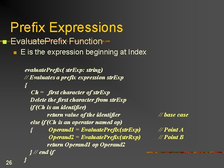Prefix Expressions n Evaluate. Prefix Function n 26 E is the expression beginning at Prefix Expressions n Evaluate. Prefix Function n 26 E is the expression beginning at