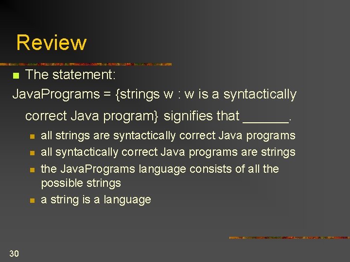 Review The statement: Java. Programs = {strings w : w is a syntactically n Review The statement: Java. Programs = {strings w : w is a syntactically n