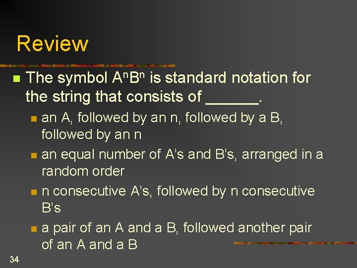 Review n The symbol An. Bn is standard notation for the string that consists Review n The symbol An. Bn is standard notation for the string that consists