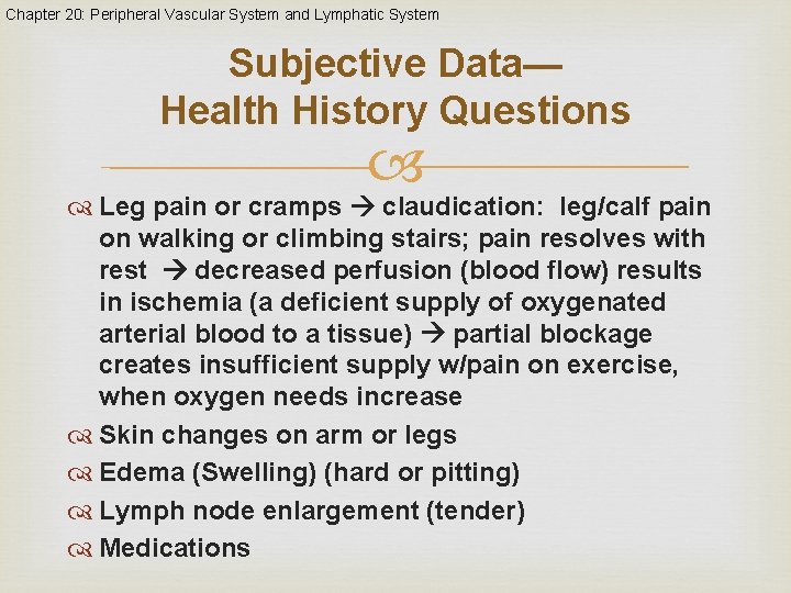 Chapter 20: Peripheral Vascular System and Lymphatic System Subjective Data— Health History Questions Leg