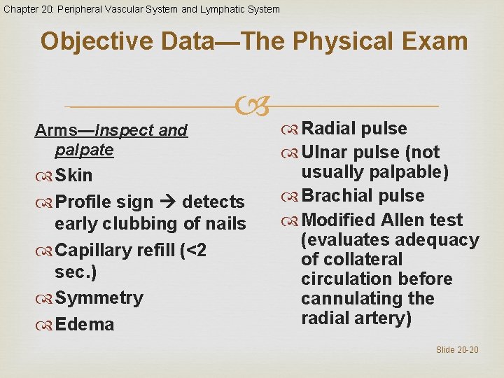 Chapter 20: Peripheral Vascular System and Lymphatic System Objective Data—The Physical Exam Arms—Inspect and
