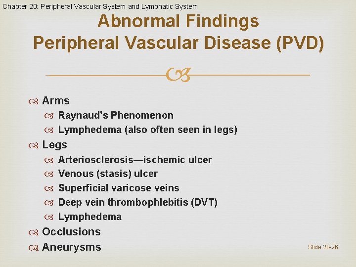 Chapter 20: Peripheral Vascular System and Lymphatic System Abnormal Findings Peripheral Vascular Disease (PVD)