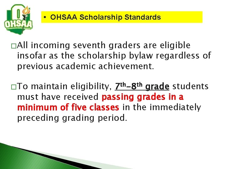  • OHSAA Scholarship Standards � All incoming seventh graders are eligible insofar as