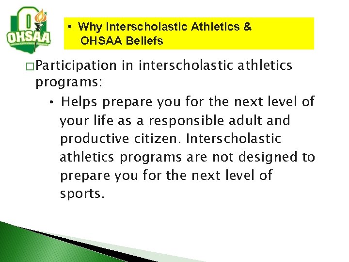  • Why Interscholastic Athletics & OHSAA Beliefs � Participation in interscholastic athletics programs: