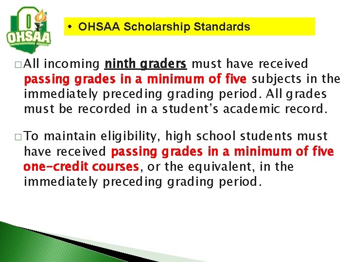 • OHSAA Scholarship Standards � All incoming ninth graders must have received passing