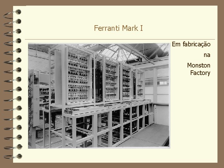 Ferranti Mark I Em fabricação na Monston Factory 
