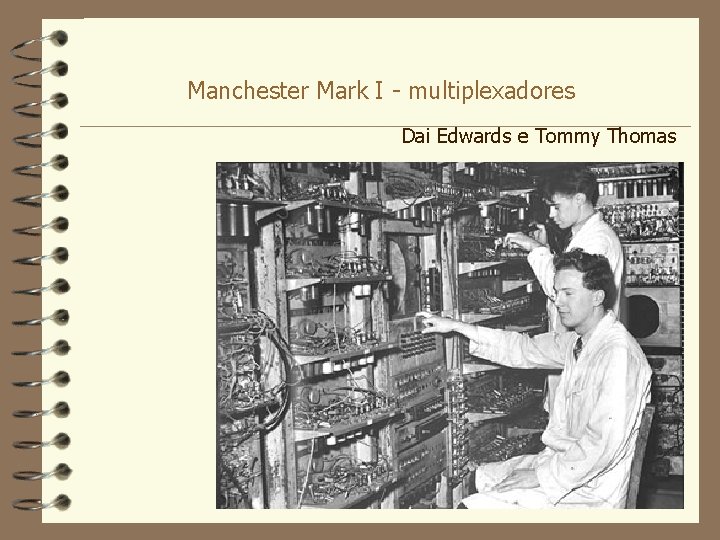 Manchester Mark I - multiplexadores Dai Edwards e Tommy Thomas 