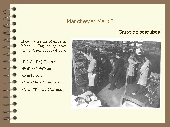 Manchester Mark I Grupo de pesquisas Here we see the Manchester Mark 1 Engineering
