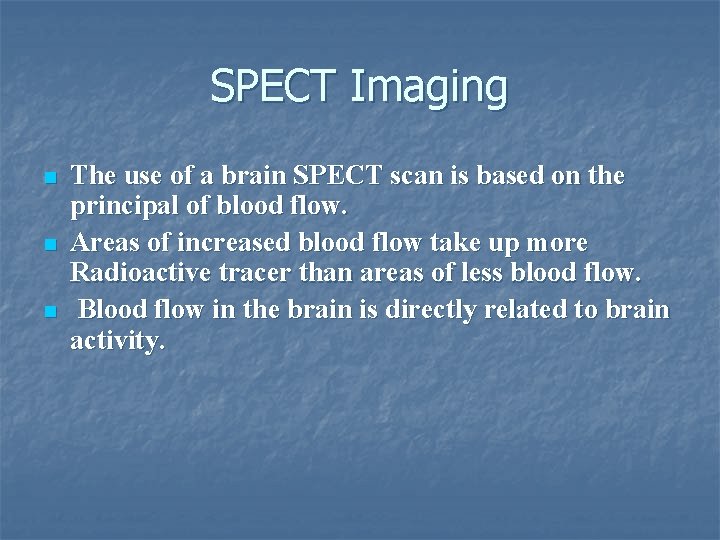 SPECT Imaging n n n The use of a brain SPECT scan is based