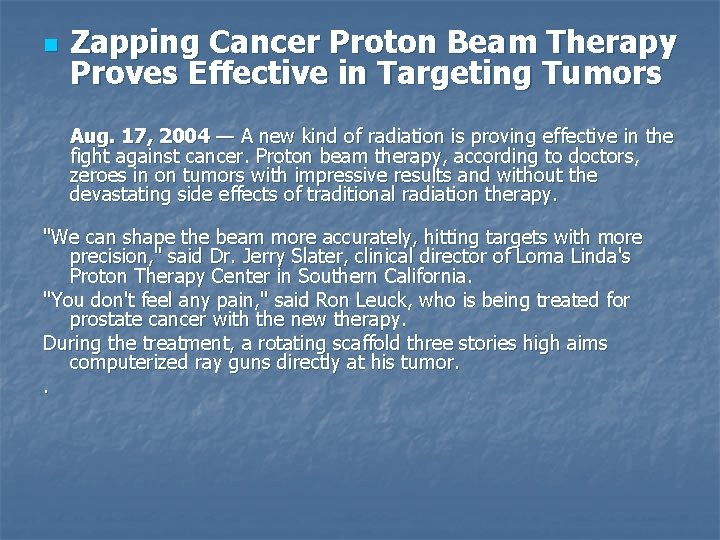 n Zapping Cancer Proton Beam Therapy Proves Effective in Targeting Tumors Aug. 17, 2004