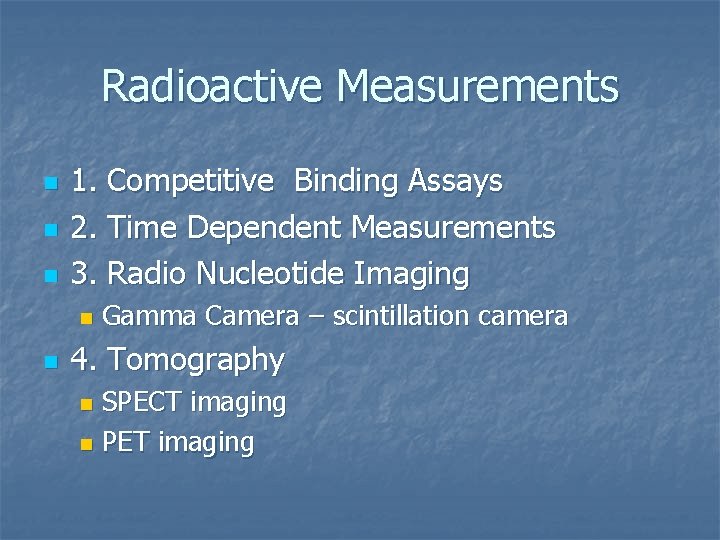 Radioactive Measurements n n n 1. Competitive Binding Assays 2. Time Dependent Measurements 3.