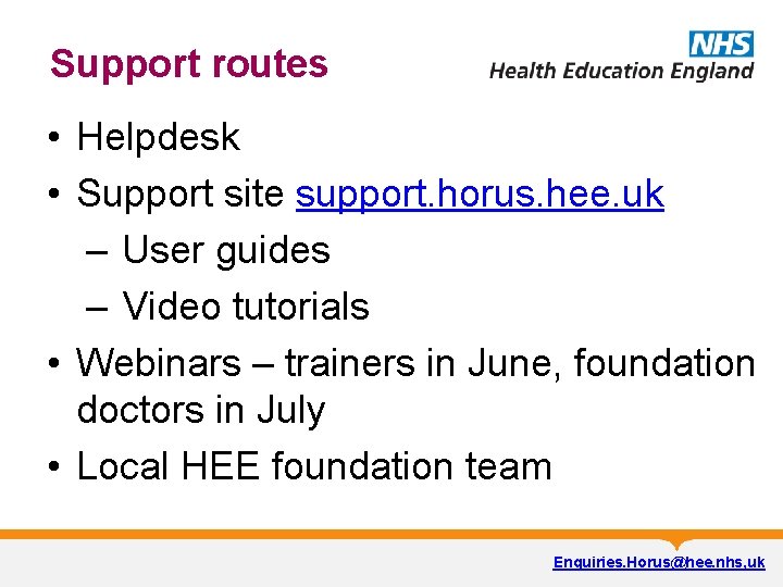 Support routes • Helpdesk • Support site support. horus. hee. uk – User guides