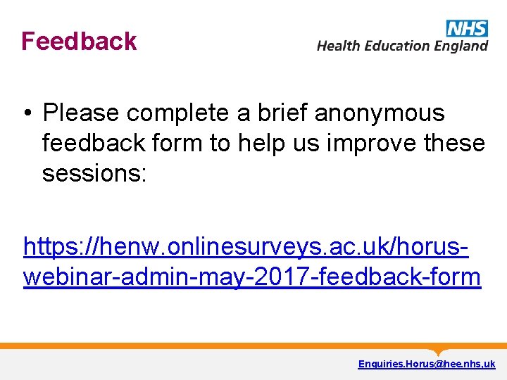 Feedback • Please complete a brief anonymous feedback form to help us improve these
