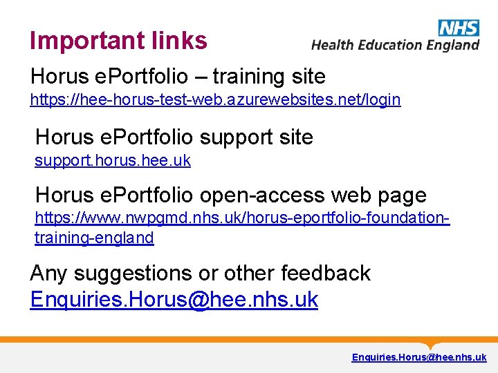 Important links Horus e. Portfolio – training site https: //hee-horus-test-web. azurewebsites. net/login Horus e.