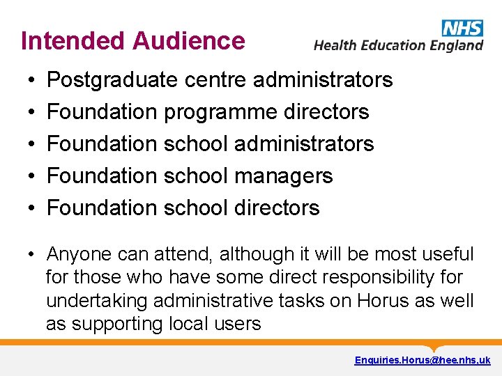 Intended Audience • • • Postgraduate centre administrators Foundation programme directors Foundation school administrators