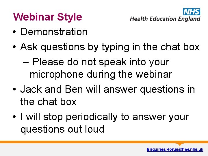 Webinar Style • Demonstration • Ask questions by typing in the chat box –