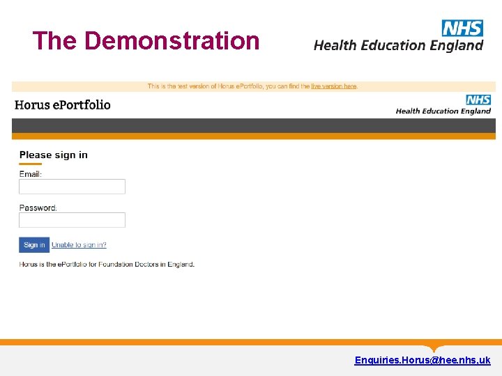 The Demonstration Enquiries. Horus@hee. nhs, uk 