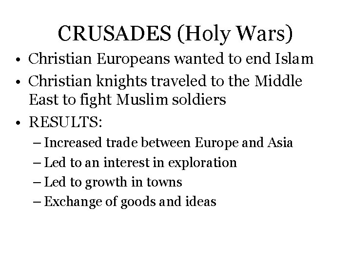 CRUSADES (Holy Wars) • Christian Europeans wanted to end Islam • Christian knights traveled