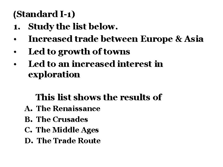 (Standard I-1) 1. Study the list below. • Increased trade between Europe & Asia