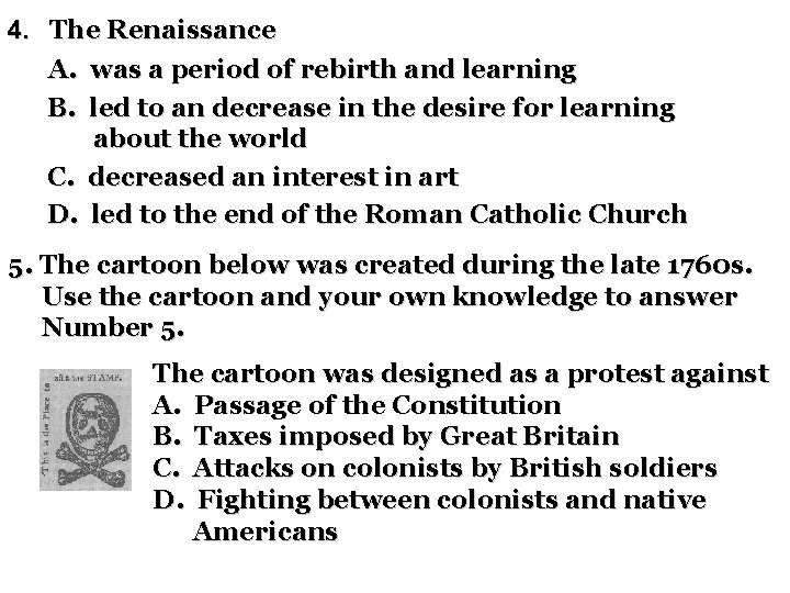 4. The Renaissance A. was a period of rebirth and learning B. led to