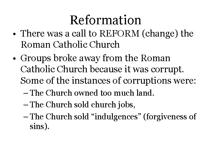 Reformation • There was a call to REFORM (change) the Roman Catholic Church •