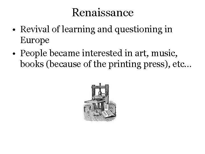 Renaissance • Revival of learning and questioning in Europe • People became interested in