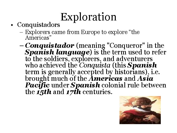  • Conquistadors Exploration – Explorers came from Europe to explore “the Americas” –