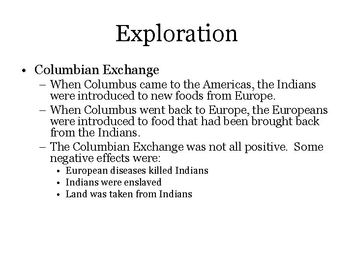 Exploration • Columbian Exchange – When Columbus came to the Americas, the Indians were