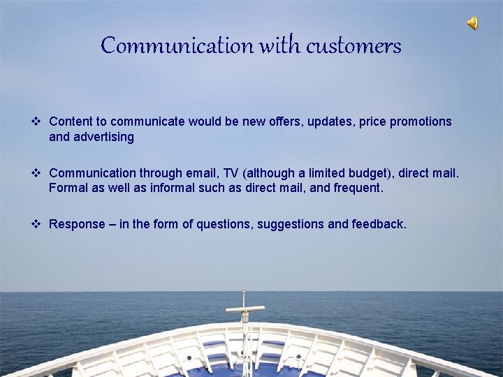 Communication with customers v Content to communicate would be new offers, updates, price promotions