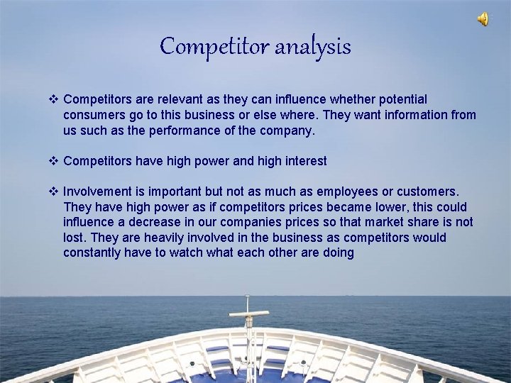 Competitor analysis v Competitors are relevant as they can influence whether potential consumers go