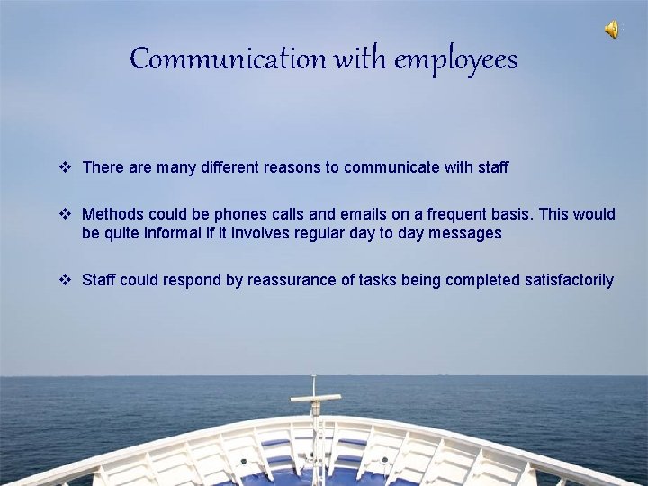 Communication with employees v There are many different reasons to communicate with staff v